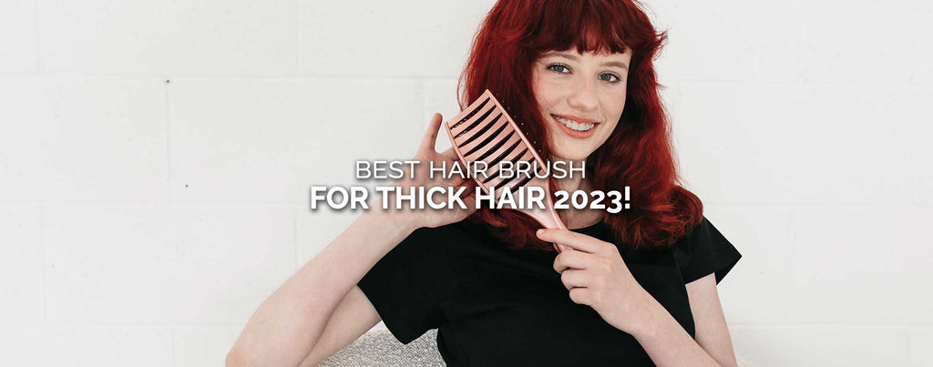 Best Hair Brush for Thick Hair 2023