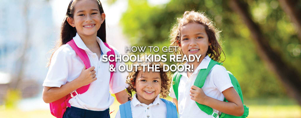 How to get School Kids ready & out the door!